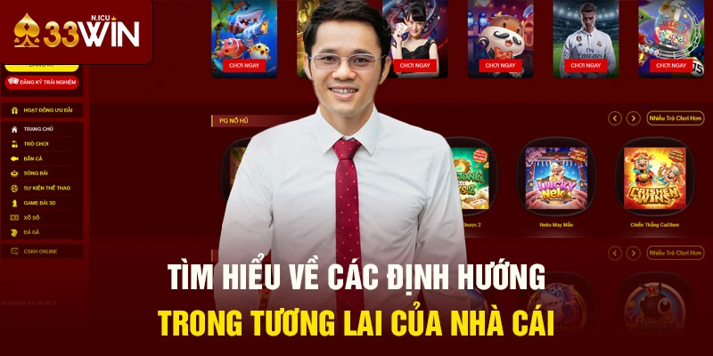 Tìm hiểu về các định hướng trong tương lai của nhà cái