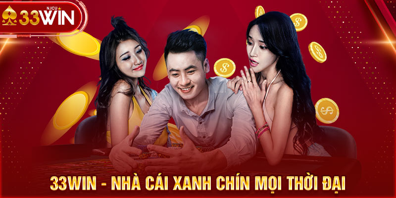 33Win - Nhà cái xanh chín mọi thời đại