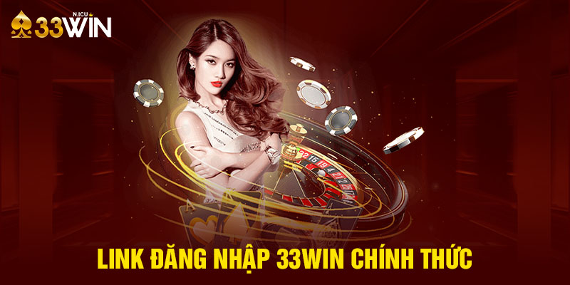 Link đăng nhập 33Win chính thức