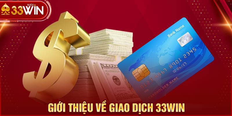 Giới thiệu về giao dịch 33WIN 